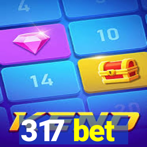 317 bet